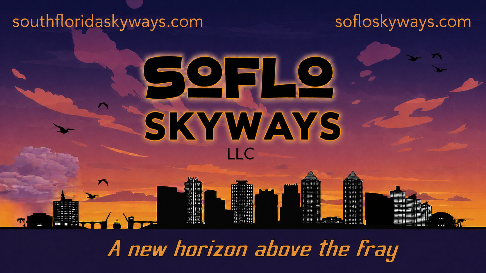 South Florida Skyways LLC logo with the slogan 'The future is just over the horizon', featuring SoFlo branding, Miami skyline, and website URLs southfloridaskyways.com and sofloskyways.com